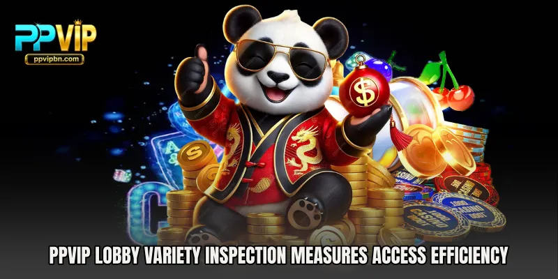 PPVIP Lobby Variety Inspection measures access efficiency